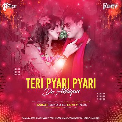 Teri Pyari Pyari Do Akhiyan Anik3t Remix X Dj Bunty India
